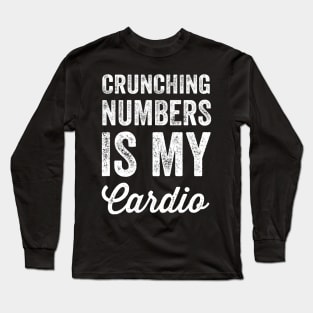 Crunching numbers is my cardio Long Sleeve T-Shirt